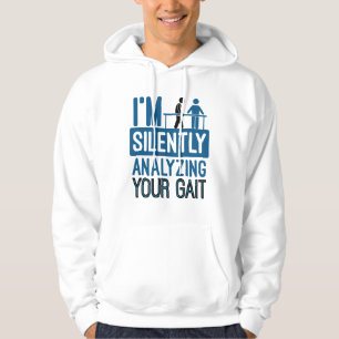 Ik analyseer stilletjes je Gait fysieke therapie Hoodie