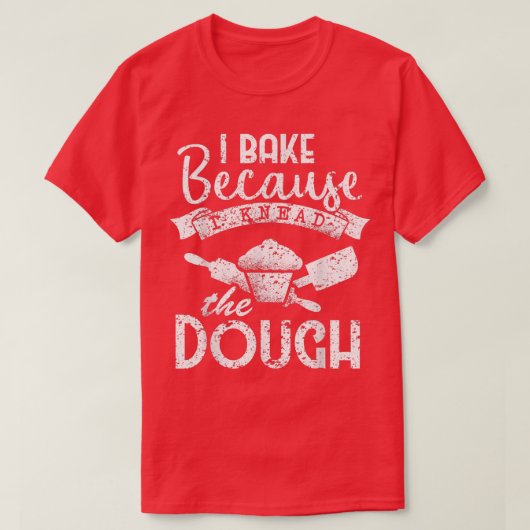Ik bak omdat ik de Dough Baker ken T-shirt (Design voorkant)