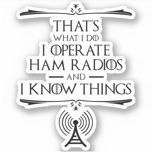 Ik bedien Ham-radio's en ik weet dingen Sticker (Voorkant)