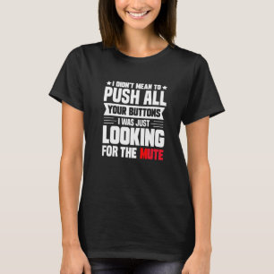 Ik bedoel al je Buttonnen die ik zocht. T-shirt