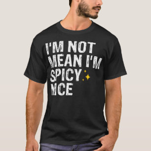 Ik bedoel niet dat ik pittig ben, leuke grappige v t-shirt