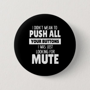 Ik bedoelde niet alle knoppen bij je in te drukken ronde button 5,7 cm