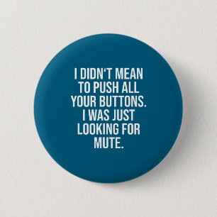 Ik bedoelde niet om op al je knoppen te drukken - ronde button 5,7 cm