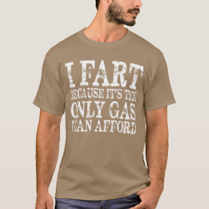 Ik begin omdat het enige gas dat ik kan afleveren. t-shirt