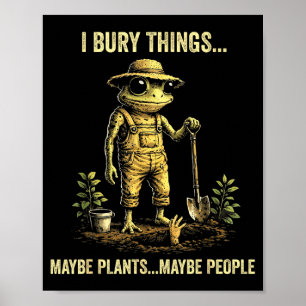 Ik begraaf dingen misschien planten misschien mens poster