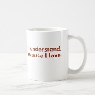 .. Ik begrijp het omdat ik van houd (Tolstoy quote Koffiemok