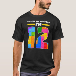 Ik bel alle bouwers Ik ben 12 12e verjaardag bakst T-shirt