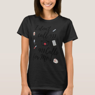 Ik bel geen 911 911 telefoontjes voor mij t-shirt