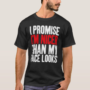Ik beloof hem iets mooier dan mijn gezicht er Sarc T-shirt