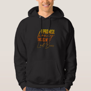 Ik beloof je dat dit mijn laatste bier is hoodie