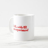 Ik ben 18 met 62 jaar ervaring koffiemok (Voorkant links)