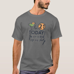 Ik ben 21 die vandaag een Drink kopen en mijn 21e T-shirt