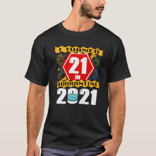 Ik ben 21 geworden in Quarantine 2021 21St. Birthd T-shirt