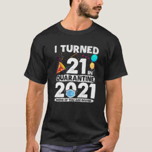 Ik ben 21 geworden in Quarantine 2021 Funny 21St B T-shirt