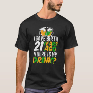 Ik ben 21 jaar geleden bevallen om mijn 21ste verj t-shirt