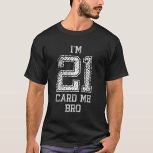 Ik ben 21 Kaart me bro 21 jaar oud cool ik ben leg T-shirt