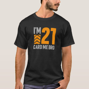 Ik ben 21 Kaart Me Bro 21ste verjaardag 1 T-shirt