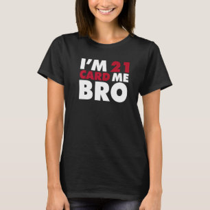 Ik ben 21 Kaart voor mij Bro 21ste verjaardag T-shirt