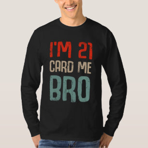 Ik ben 21-kaartje Bro Birthday Funny 21ste verjaar T-shirt