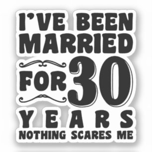 Ik ben 30 jaar getrouwd Huwelijksjubileum Sticker