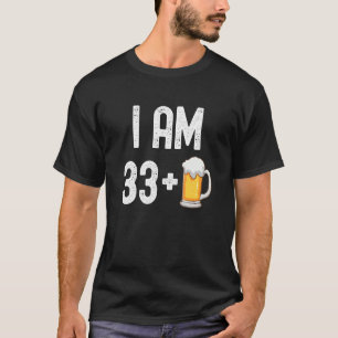 Ik ben 33 plus 1 bier 34 jaar oud 34e verjaardag P T-shirt