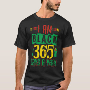 Ik ben 365 dagen per jaar zwart-geschiedenismaand t-shirt