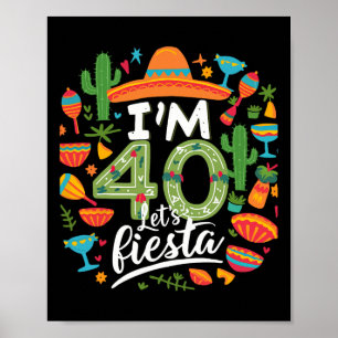 Ik ben 40 Let's Fiesta 40ste verjaardag Cinco De M Poster