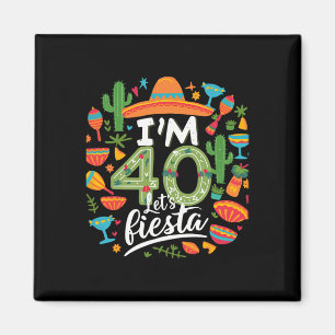 Ik ben 40 Let's Fiesta 40th Birthday Cinco De Mayo Magneet