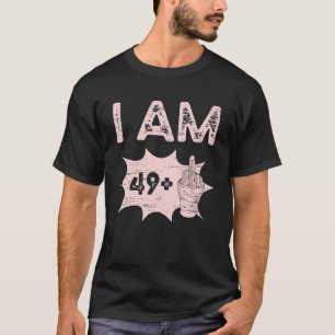 Ik ben 49+1 plus Midden-Vingerpartij 50e verjaarda T-shirt