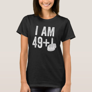 Ik ben 49 plus Midden-Vinger 50ste verjaardag T-shirt