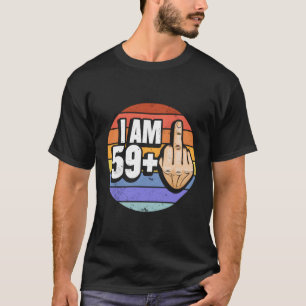 Ik ben 59 plus 1 middelvinger voor een 60e t-shirt