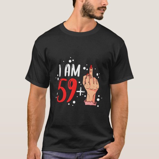 Ik ben 59 plus 1 middelvinger voor een 60e t-shirt (Voorkant)