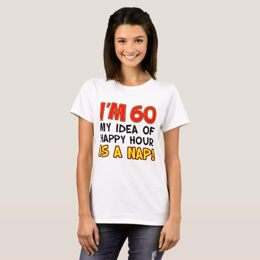 Ik ben 60 Happy Hour is Nap T-shirt (Voorkant volledig)