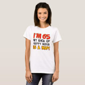 Ik ben 65 Happy Hour is Nap T-Shirt (Voorkant volledig)