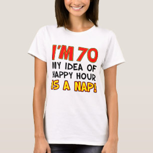 Ik ben 70 Happy Hour is Nap T-shirt