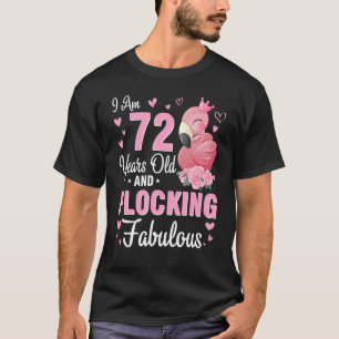 Ik ben 72 jaar oud en flocking fabelachtige gelukk t-shirt