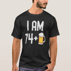 Ik ben 74 plus 1 bier 75 jaar oud 75e verjaardag P T-shirt