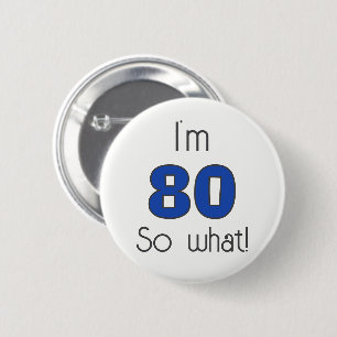 Ik ben 80 dus wat een 80ste verjaardag ronde button 5,7 cm