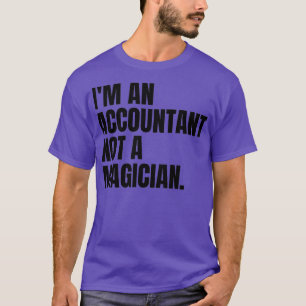 Ik ben accountant en geen goochelaar 3 t-shirt