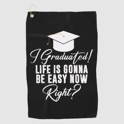 Ik ben afgestudeerd, het leven zal nu makkelijk zi golfhanddoek (Voorkant)