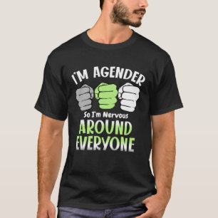 Ik ben Agender dus ik ben nerveus om iedereen Agen T-shirt