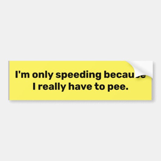 "Ik ben alleen aan het versnellen omdat ik echt mo Bumpersticker (Voorkant)
