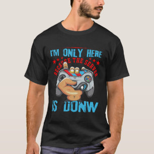 Ik ben alleen hier omdat de server uitgevallen is t-shirt