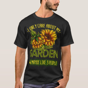 Ik ben alleen over mijn tuin Zonnebloem Bloemist T T-shirt
