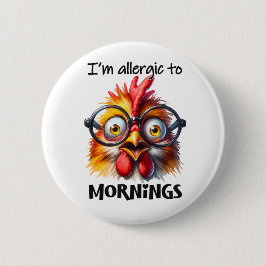 Ik ben allergisch voor ochtenden! ronde button 5,7 cm