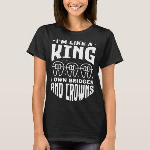 Ik ben als een koning, ik bezit bruggen en kronen t-shirt