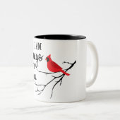 Ik ben altijd bij u/kardinale Gezegde Mok (Voorkant rechts)