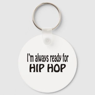 Ik ben altijd klaar voor Hip Hop. Sleutelhanger
