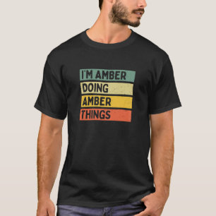 Ik ben Amber Doing Amber Dingen Grappig Gepersonal T-shirt