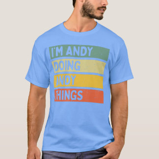 Ik ben Andy die Andy-dingen doet Grappige geperson T-shirt